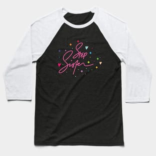 Step Sister Typhography Baseball T-Shirt